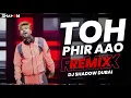 Download Lagu Toh Phir Aao (REMIX) | DJ Shadow Dubai | Bolly Rave | 2022 | Awarapan