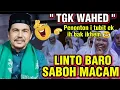 DAKWAH TGK ABDUL WAHED TERBARU PALING LUCU 2025 | LINTO SABOH MACAM