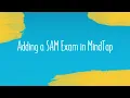 Adding a SAM Exam in MindTap