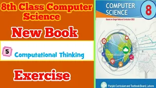 8th class Computer Science New Book Unit 5 Computational Thinking - Exercise Complete Solution