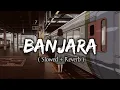 Download Lagu Banjara || (Slowed + Reverb) || Female version || Cover by hansika pareek || Lofi