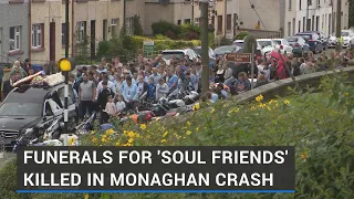 Funerals for soul friends killed in Monaghan crash