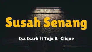 Download Isa Isarb ft. Tuju K-CLIQUE - Susah Senang (LIRIK) MP3