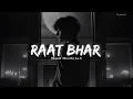 Raat Bhar (Slowed + Reverb) - Aditya Rikhari, Payal Dev, Aditya Dev, Kumaar | Rhythm6 