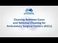 Cleaning Between Cases and Terminal Cleaning for Ambulatory Surgery Centers