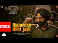 Lagu BORDER 2: Hindustan Meri Jaan (Lyrical) | Sunny Deol | Varun D, Diljit D, Ahan S | Mithoon, Manoj M