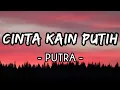 Download Lagu Cinta Kain Putih - Putra (Lirik)