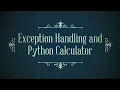 Python Tutorial for Beginners - Complete Exception Handling and Python Calculator 2020