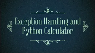 Python Tutorial for Beginners - Complete Exception Handling and Python Calculator 2020