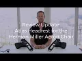 Review of Updated Atlas Headrest for Herman Miller Aeron Chair