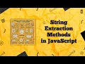 JavaScript String Extraction methods Extract Any Part of a String Easily