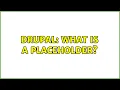 Drupal What is a placeholder
