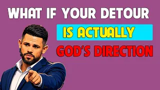 WHAT IF YOUR DETOUR IS ACTUALLY GOD'S DIRECTION | PASTOR STEVEN FURTICK