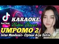 Download Lagu KARAOKE - UMPOMO 2 - INSTAN MANDASARI Cipt ARYA SATRIA