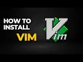 How to Install Vim IT Expert Learning