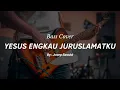 Yesus Engkau Juruslamatku | Cover Rohani