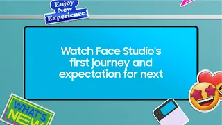 SDC22 Watch Face Studio s first journey and expectation for next