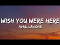 Download Lagu Avril Lavigne - Wish You Were Here (Lyrics)