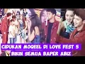 Lagu CIDUKAN MOQEEL DI LOVE FEST 5 BIKIN BAPER DAN H1STER1S PARA FANS