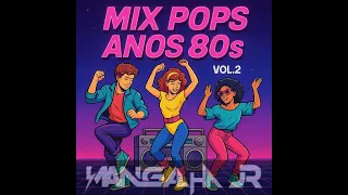 MIX POPS ANOS 80S VOL.2 - DJ MANGALHA JR