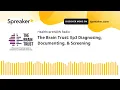 The Brain Trust Ep3 Diagnosing Documenting Screening
