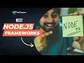Top Node js Frameworks for Web Apps in 2024