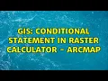 GIS Conditional statement in raster calculator - ArcMap