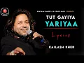 Download Lagu Tut Gayiya Yaariyan  (LYRICS) - Kailash Kher | Ek Main Ek Tum | Ravi Chopra,Bali B, Rais B