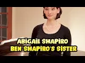 Abigail Shapiro - Ben Shapiro s Sister