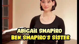 Abigail Shapiro - Ben Shapiro s Sister