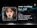 Download Lagu Anh Không Tha Thứ Remix - Đình Dũng ♫ Cả Cuộc Đời Này Anh Không Tha Thứ - Nhạc Remix TikTok Hot
