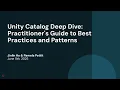 Unity Catalog Deep Dive Practitioner s Guide to Best Practices and Patterns