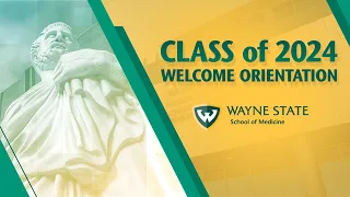 Wayne State University School of Medicine - Class of 2024 Welcome Orientation