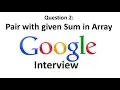Google Interview - Find Pair with Given Sum in Array