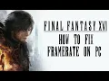 How to Fix Cutscene Framerate Issue on PC for Final Fantasy XVI
