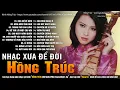 Download Lagu Hồng Trúc Nhạc Xưa Hay Bất Hủ | Hoa Nở Về Đêm - Tuyển Chọn Nhạc Lính Hải Ngoại Nghe Hay Vô Cùng