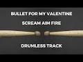 Download Lagu Bullet For My Valentine - Scream Aim Fire (drumless)