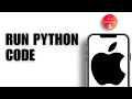 How to Run Python Code on iPhone Mobile