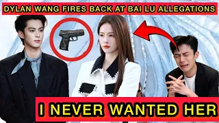 I Never Wanted to Be With Her - Dylan Wang Responds to Bai Lu Rumors Fans Are Stunned