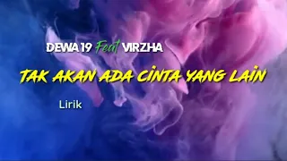 Download DEWA 19 Feat VIRZHA- TAK AKAN ADA CINTA YANG LAIN-LIRIK. MP3