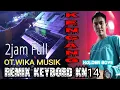 Download Lagu 2Jam Full OT WIKA REMIX KEYBORD KN14 KENCANG KDJ.DEN BOYE
