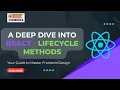 Mastering React Class Components A Deep Dive into Lifecycle Methods