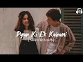 Download Lagu Pyar ki ek kahani ( Slowed \u0026 Reverb ) Sonu nigam | Aao sunau pyar ki ek kahani Lofi version