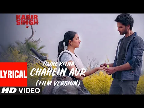 Download MP3 LYRICAL: Tujhe Kitna Chahein Aur (Film Version) | Kabir Singh | Shahid K, Kiara A | Mithoon | Jubin