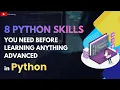 8 Python Skills You Need Learning Anything Advanced