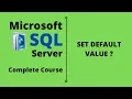 SQL Server Complete Course SQL Server Tutorial Set Default Value in Field in SQL Server Part 4