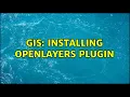 GIS Installing OpenLayers Plugin 2 Solutions