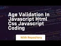 Age validation in javascript html css javascript coding