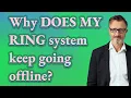 Why Does My Ring system keep going offline