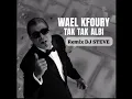 TAK TAK ALBI FT.WAEL KFOURY REMIX DJ STEVE 
